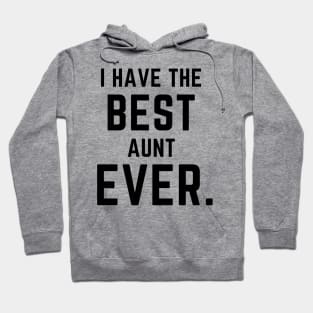 I have the best aunt ever- a family design Hoodie